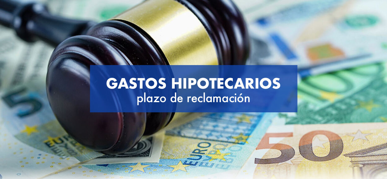 A vueltas con los plazos de prescripción para reclamar los gastos de constitución de hipoteca